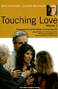 Touching Love Vol 2: A Teaching Seminar with Bert Hellinger and Hunter Beaumont Documentation of a Three-Day Seminar with Family Constellat