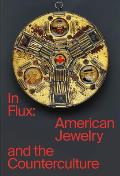 In Flux American Jewelry & the Counterculture