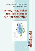 K?rper, Imagination und Beziehung in der Traumatherapie