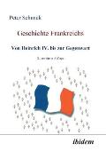 Geschichte Frankreichs. Von Heinrich IV. Bis Zur Gegenwart