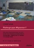 Risikogruppe Migranten?!. ?ber den Zusammenhang zwischen schulischen Anerkennungsstrukturen und sozialer Ungleichheit in Kanada und Deutschland