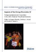 Aspects of the Orange Revolution IV: Foreign Assistance and Civic Action in the 2004 Ukrainian Presidential Elections