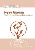 Vegane Biografien. Narrative Interviews und biografische Berichte von Veganern. Zweite, ?berarbeitete Auflage