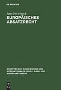 Europ?isches Absatzrecht: System Und Analyse Absatzbezogener Normen Im Europ?ischen Vertrags-, Lauterkeits- Und Kartellrecht
