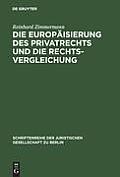 Die Europ?isierung Des Privatrechts Und Die Rechtsvergleichung: Vortrag, Gehalten VOR Der Juristischen Gesellschaft Zu Berlin Am 15. Juni 2005