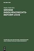 Gro?e Insolvenzrechtsreform 2006: Synopsen - Gesetzesmaterialien - Stellungnahmen - Kritik
