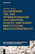 Allgemeiner Teil Des Internationalen Kulturguterschutz- Und Kunstrestitutionsrechts/Strafrecht