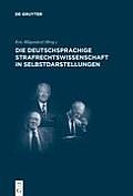 Die Deutschsprachige Strafrechtswissenschaft in Selbstdarstellungen