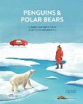 Penguins and Polar Bears: A Pretty Cool Introduction to the Arctic and Antarctic