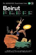 The Monocle Travel Guide to Beirut: The Monocle Travel Guide Series