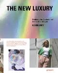 New Luxury Defining the Aspirational in the Age of Hype HIGHSNOBIETY