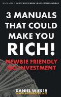 3 Manuals That Could Make You Rich!: Newbie Friendly - No Investment Needed