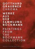 Gotthard Graubner: Chroma: Paintings from the B?ckmann Collection