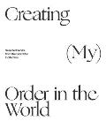 Creating (My) Order in the World: Selected Works from the Ernst Ploil Collection