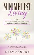 Minimalist Living: 2 In 1: The Joy Of Simplifying Your Life With Minimalism And Inner Simplicity: Includes Minimalist Living And Minimali