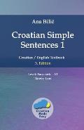 Croatian Simple Sentences 1: Croatian/English Textbook for Learning Croatian, Level Easystarts A1 = Novice Low, 3. Edition