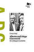 Alberto und Diego Giacometti: Die verborgene Geschichte