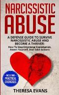 Narcissistic Abuse: A Defense Guide To Survive Narcissistic Abuse And Become A Thriver: How To Stop Emotional Exploitation, Assert Yoursel
