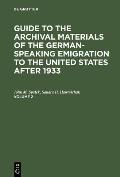 Guide to the Archival Materials of the German-Speaking Emigration to the United States After 1933. Volume 2