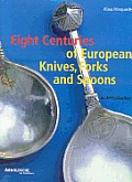 Eight Centuries of European Knives Forks &