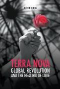 Terra Nova Global Revolution & the Healing of Love