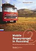 Mobile Begegnungen in Russland: Mit dem Reisemobil durchs gr??te Land der Welt