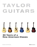 Taylor Guitars 30 Years of a New American Classic