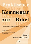 Praktischer Kommentar Zur Bibel: Hilfe Zu Bibelstudium Und Verkundigung and (Band 2: Matthaus 16,13-28,20)