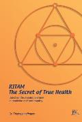 Ritam - The Secret of True Health: Discover the missing element in medicine and naturopathy