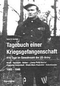 Tagebuch einer Kriegsgefangenschaft: 418 Tage im Gewahrsam der US-Army 1945-1946: Brilon - Remagen - Bolbec - Camp Philip Morris - Flughafen Giebelsta