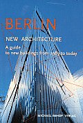 Berlin New Architecture A Guide To New Buildings from 1989 to Today