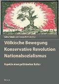 V?lkische Bewegung - Konservative Revolution - Nationalsozialismus: Aspekte einer politisierten Kultur. Kultur und antidemokratische Politik in Deutsc