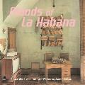 Moods of La Habana: Original Music from Cuba and Photos by Robert Polidori