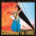 Crossing the Bridge: The Sound of Istanbul [With CD]