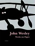 John Wesley Works on Paper: 1961-2005