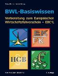 BWL-Basiswissen - Vorbereitung zum Europ?ischen Wirtschaftsf?hrerschein - EBC*L