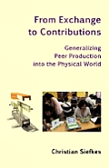 From Exchange to Contributions: Generalizing Peer Production into the Physical World