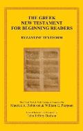 The Greek New Testament for Beginning Readers: Byzantine Textform & Verb Parsing