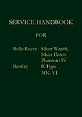 Service-Handbook Rolls-Royce Silver Dawn, Silver Wraith, Phantom IV and Bentley MK. VI, R-Type