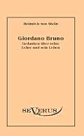Giordano Bruno: Gedanken ?ber seine Lehre und sein Leben