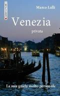 Venezia privata: La mia guida molto personale