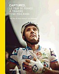 Captured.: The Tour de France Through Tino Pohlmann