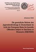 Die gesetzliche Reform des Jugendstrafvollzuges in Deutschland im Licht der European Rules for Juvenile Offenders Subject to Sanctions or Measures (ER