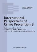 Internationale Perspectives of Crime Prevention 8: Contributions from the 9th Annual International Forum 2015 within the German Congress on Crime Prev