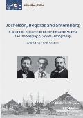 Jochelson, Bogoras and Shternberg: A Scientific Exploration of Northeastern Siberia and the Shaping of Soviet Ethnography
