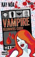Vampire Beginners Guide: Vom falschen Mann gebissen