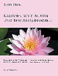 Kalifornische Bl?ten und Bewusstseinsarbeit: Edelsteine, Aromatherapie, Meditation, Seelenreisen, K?rper- und Energiearbeit, Malen & Astrologie