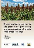 Trends and opportunities in the production, processing and consumption of staple food crops in Kenya