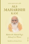Als Maharishi kam - Los Angeles 1959: Maharishi Mahesh Yogis Ankunft im Westen