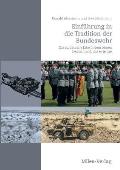 Einf?hrung in die Tradition der Bundeswehr: Das soldatische Erbe in dem besten Deutschland, das es je gab